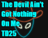 The Devil Ain't Got Noth