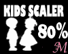 KIDS SCALER 80% M/F