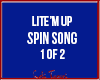Lite'm Up Spin Song 1of2