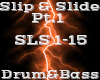 Slip & Slide Pt.1  -DNB-