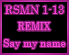 ♫ Say my name REMIX