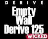 Empty Wall Derive 125