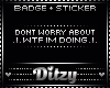 {D Dont Worry BADGE