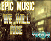 EPIC MUSIC WE WILL RISE