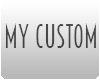 My Custom..