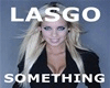LASGO - SOMETHING