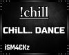 💎 CHiLL.. DANCE