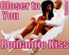 Closer to You Rom.Kiss