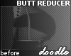 *d6 Butt Reducer