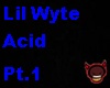 Lil Wyte-Acid Pt.1