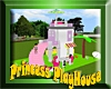 ~*Princess PlayHouse*~