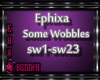 !M!Ephixa - Some Wobbles