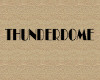 thunderdome sign