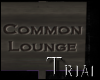 T~ Common Lounge Sign