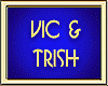 VIC & TRISH