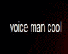 voice man cool