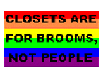 Closets Are For Brooms