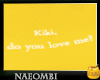 Y. Kiki, do you love me?