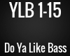 YLB - Do Ya Like BAss