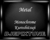 Metal Monochrome