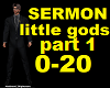 SERMON little gods PART1