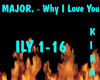 Major. - Why I Love You