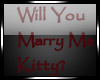 Will U marry me kitty?