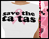 ^j^ Save The TaTas White