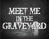 Meet Me In The Graveyard