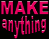 [Rr] Make Anything