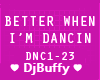 Better When I'm Dancin