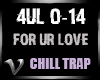 ChillTrap | For Ur Love