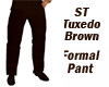 ST Brown Tuxedo Pants