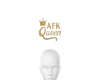 AFK Queen headsign