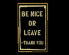 Be nice or leave