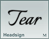 Headsign Tear