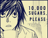 10,000 Sugars Please