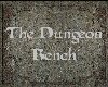 The Dungeon Bench