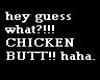 guess what? chicken butt