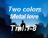 Two Colors Heavy love