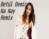 Betul Demir Na Nay Remix