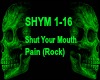 {R} Shut Your Mouth-Pain