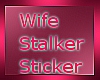 wife stalker sticker