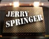 Jerry Springer Show -Add