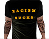 Racism Sucks Shirt (M)