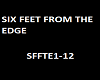 SIX FEET FROM THE EDGE