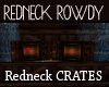 REDNECK ROWDY Crates