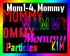 Mommy Particles