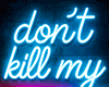 Don't Kill My Vibe Neon