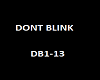 DONT BLINK